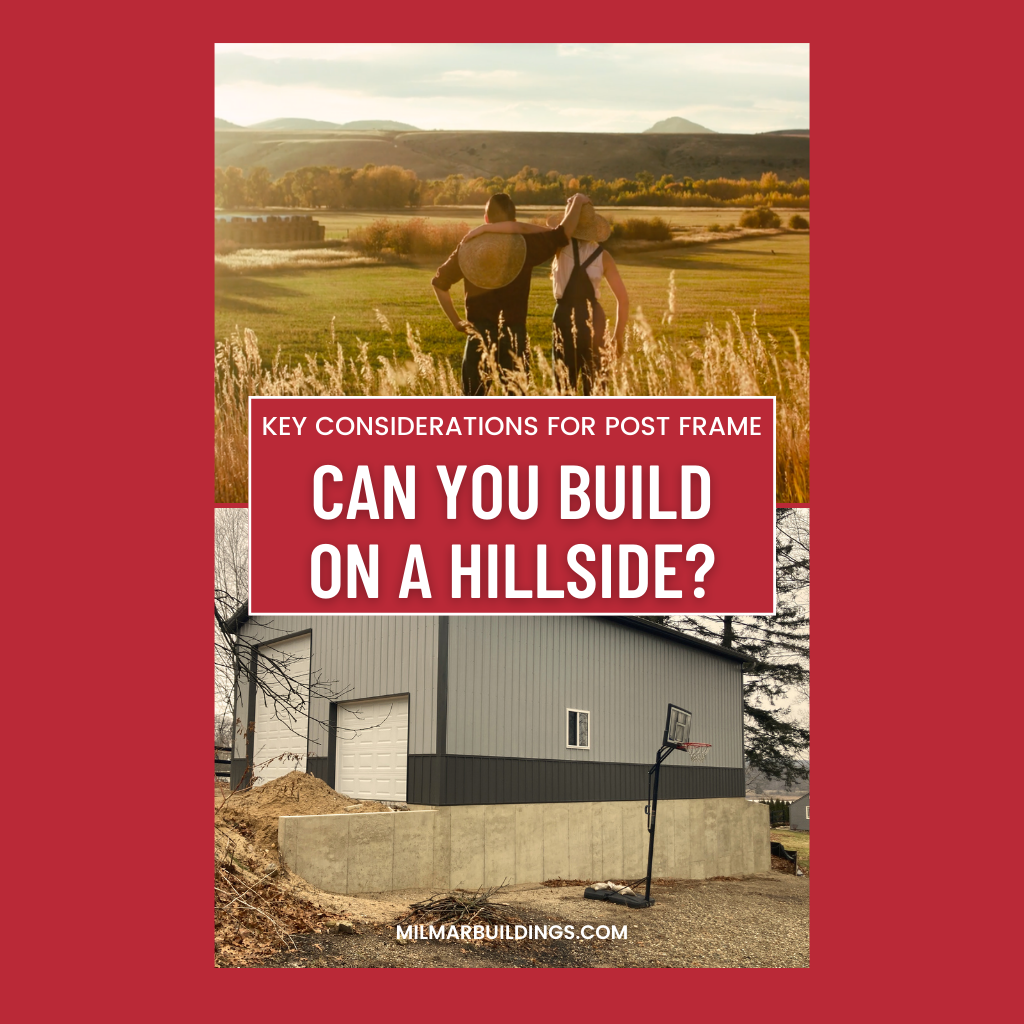 Can You Build A Post Frame Building On A Hillside MilMar Pole Buildings